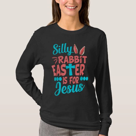 Christians Cute Silly Rabbit Easter Is For Jesus T-shirt (Voorkant)
