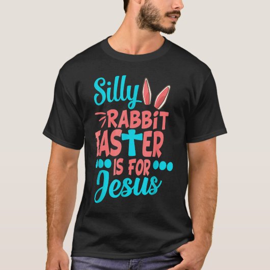 Christians Cute Silly Rabbit Easter Is For Jesus T-shirt (Voorkant)