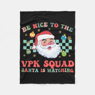 Christmas Be Nice To The Vpk Squad Santa Is Watchi Fleece Deken