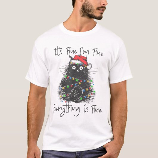 Christmas Black Cat It's Fine I'm Fine Everything  T-shirt (Voorkant)