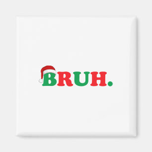 Christmas Bruh Funny Gezegde Meme Xmas Familie Man Magneet