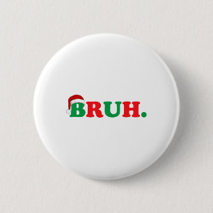 Christmas Bruh Funny Gezegde Meme Xmas Familie Man Ronde Button 5,7 Cm