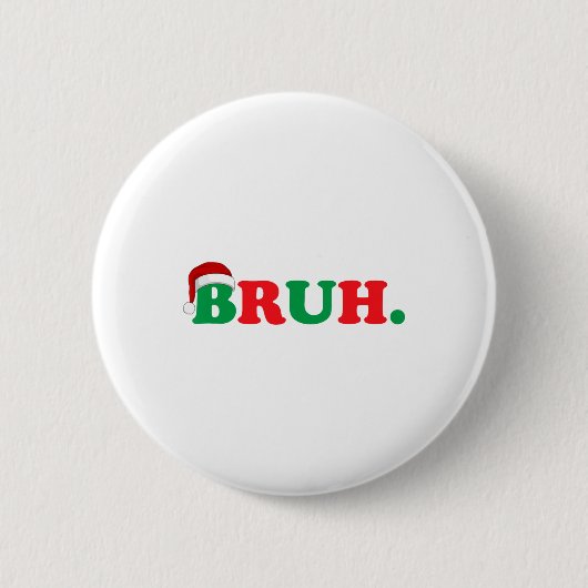 Christmas Bruh Funny Gezegde Meme Xmas Familie Man Ronde Button 5,7 Cm (Voorkant)