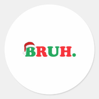 Christmas Bruh Funny Gezegde Meme Xmas Familie Man Ronde Sticker