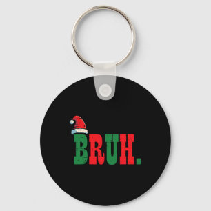 Christmas Bruh Santa Hat Xmas Meme Mannen Boys Kin Sleutelhanger