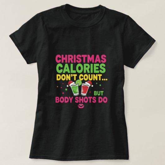 Christmas calories don't count but body shots do t-shirt (Design voorkant)