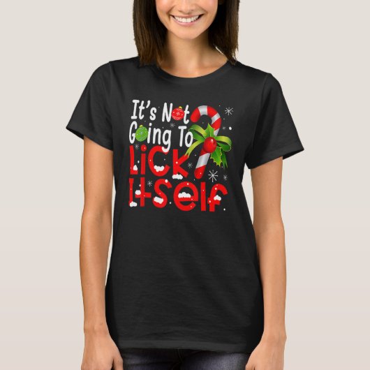 Christmas Candy Cane  It's Not Going To Lick Itsel T-shirt (Voorkant)