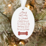 Christmas Cheer Pet Ornament<br><div class="desc">De beste manier om de kerstsfeer te verspreiden is door hard te blaffen voor iedereen om te horen. Vakantie humor,  dierennaam kerstversiering.</div>