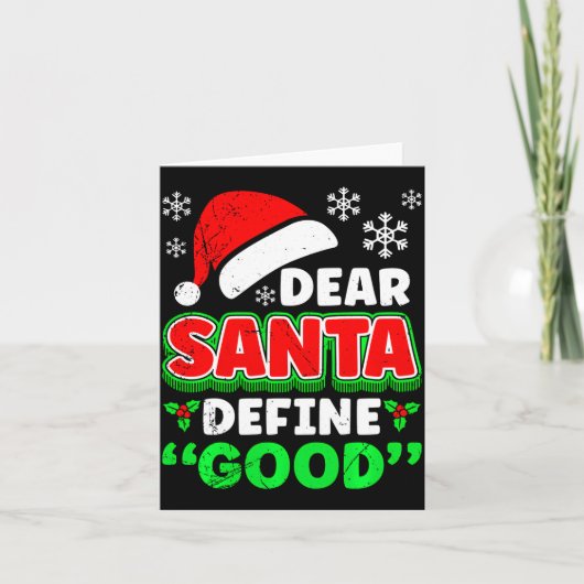 Christmas Costume Dear Santa Define Good Funny  Kaart (Voorkant)