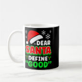 Christmas Costume Dear Santa Define Good Funny Koffiemok (Links)
