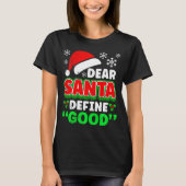 Christmas Costume Dear Santa Define Good Funny  T-shirt (Voorkant)