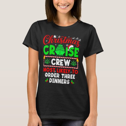 Christmas Cruise Crew Most Likely To Order Three D T-shirt (Voorkant)