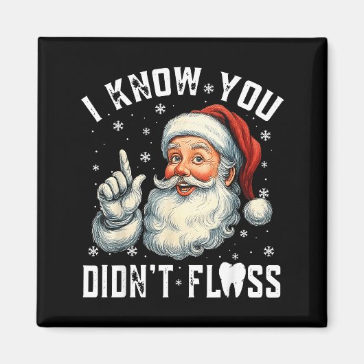 Christmas Dental Funny Santa I Know You Didn't Flo Magneet (Voorkant)