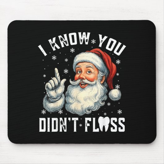 Christmas Dental Funny Santa I Know You Didn't Flo Muismat (Voorkant)