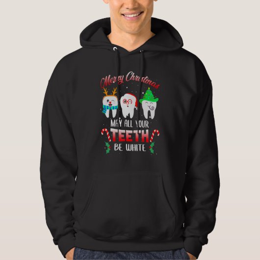 Christmas Dental May All Your Teeth Be White Merry Hoodie (Voorkant)