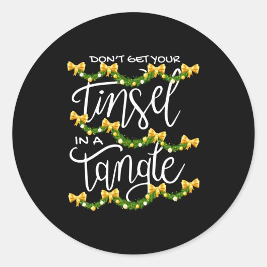 Christmas Don't Get Your Tinsel In A Tangle Festiv Ronde Sticker (Voorkant)