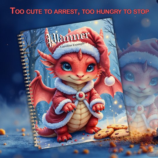 Christmas dragon, too cute to arrest,  planner