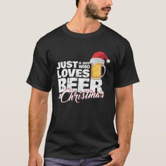 Christmas Drinking Just a Boy Who Loves Beer At X  T-shirt