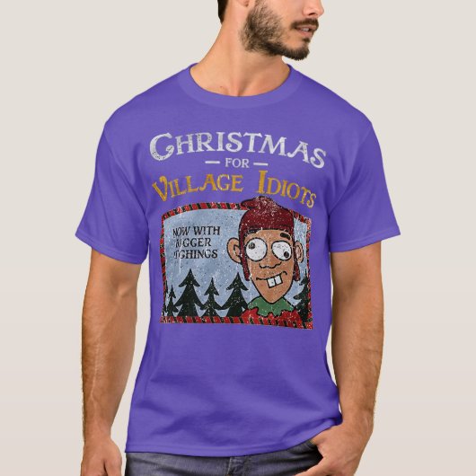 Christmas for Village Idiots Funny T-shirt (Voorkant)