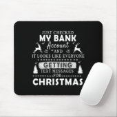 Christmas Funny Just Checked My Bank Account Gift  Muismat (Met muis)
