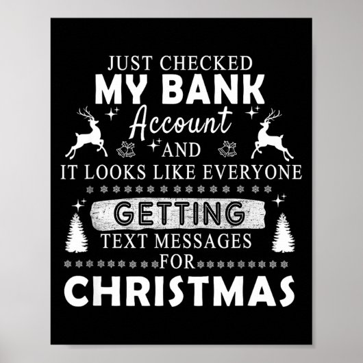 Christmas Funny Just Checked My Bank Account Gift Poster (Voorkant)