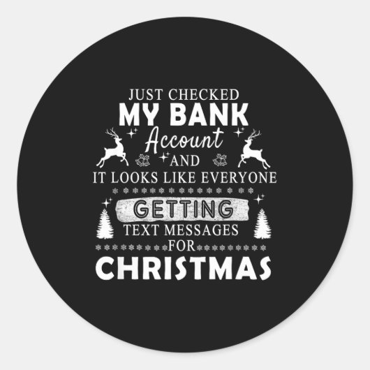 Christmas Funny Just Checked My Bank Account Gift  Ronde Sticker (Voorkant)