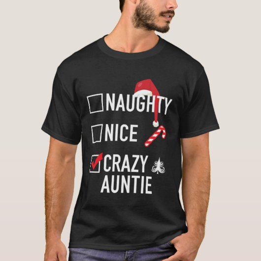 Christmas Gag  For Aunt Naughty Nice Crazy Auntie T-shirt (Voorkant)