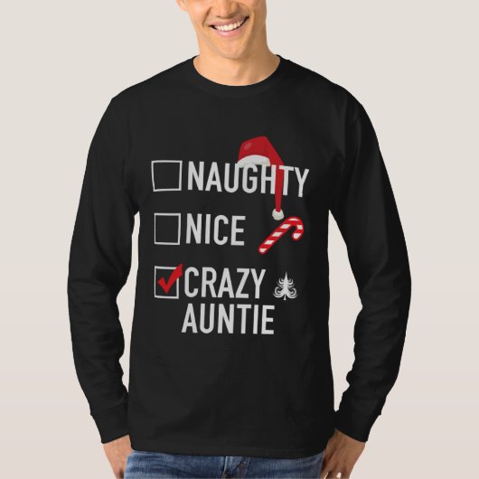 Christmas Gag  For Aunt Naughty Nice Crazy Auntie T-shirt (Voorkant)