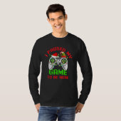 Christmas Gamer I Paused My Game To Be Here  For B T-shirt (Voorkant volledig)