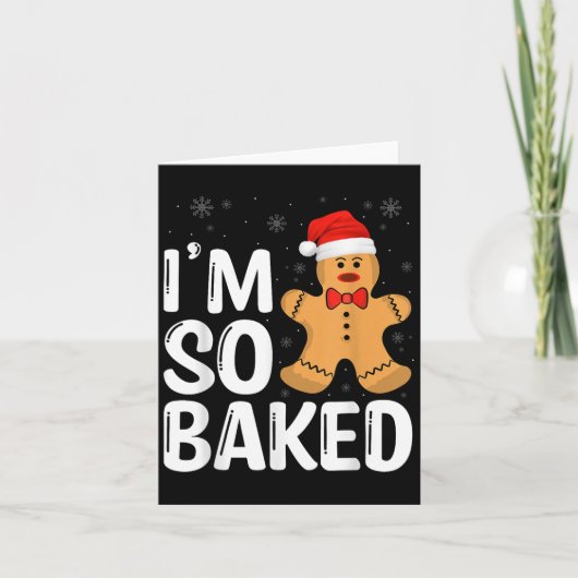 Christmas Gingerbread I' M So Baked Funny Xmas  Kaart (Voorkant)