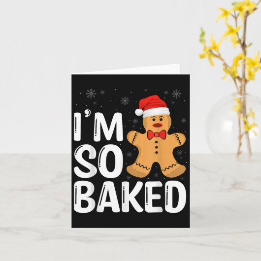 Christmas Gingerbread I' M So Baked Funny Xmas  Kaart (Gele Bloem)