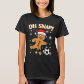 Christmas Gingerbread Soccer Oh Snap Funny Xmas Bo T-shirt (Voorkant)