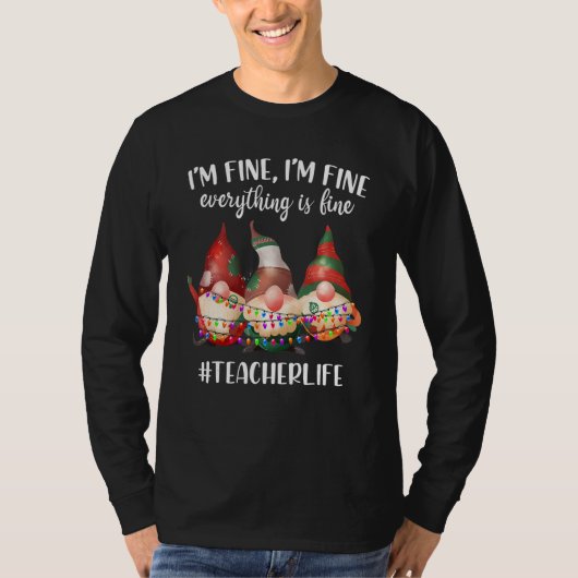 Christmas Gnomes I'm Fine Everything Is Fine Teach T-shirt (Voorkant)