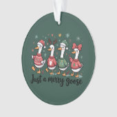 Christmas Goose Funny Just A Merry Goose Kerstmis Ornament (voorkant)