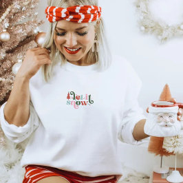 Christmas Holiday Let It Snow Quote Sweater