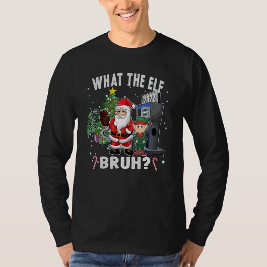 Christmas Humor What The Elf Bruh T-shirt (Voorkant)