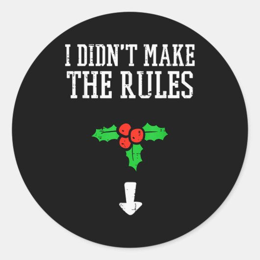 Christmas I Didnt Make Rules Mistletoe Funny Xmas Ronde Sticker (Voorkant)