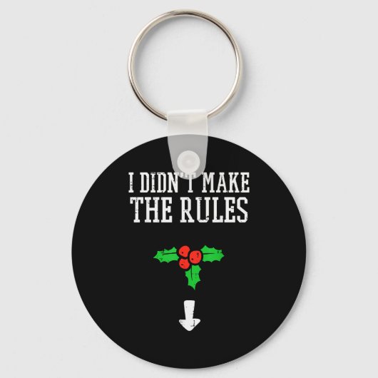 Christmas I Didnt Make Rules Mistletoe Funny Xmas Sleutelhanger (Voorkant)