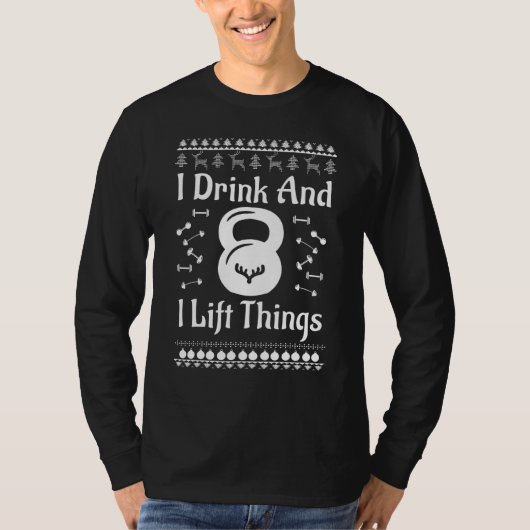 Christmas I Drink And I Lift Things Ugly Christmas T-shirt (Voorkant)