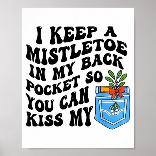 Christmas I Keep Mistletoe In My Back Cket So You Poster (Voorkant)