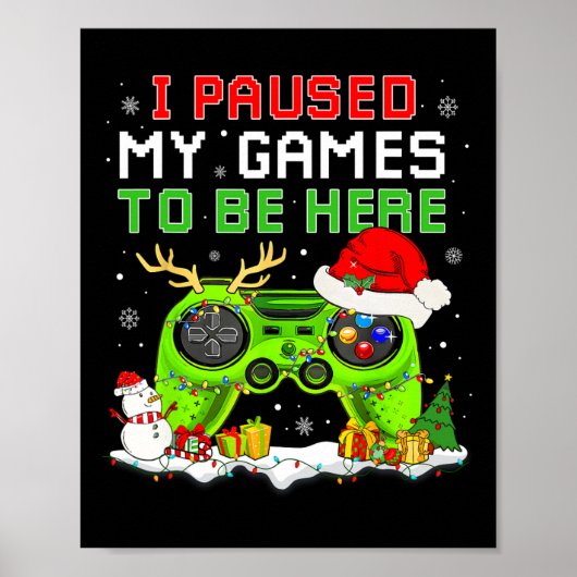Christmas I Paused My Game To Be Here Fun Gamer Bo Poster (Voorkant)