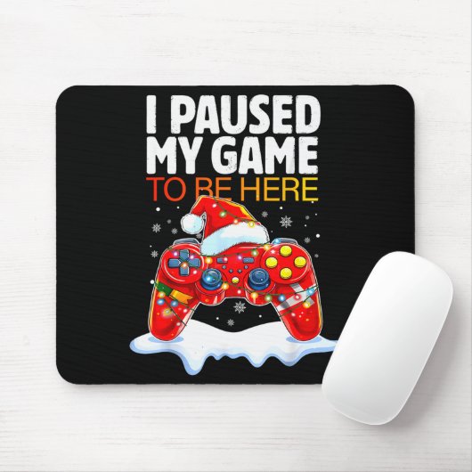 Christmas I Paused My Game To Be Here Funny Sarcas Muismat (Met muis)