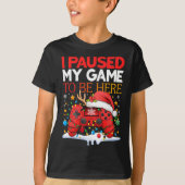 Christmas I Paused My Game To Be Here Funny Sarcas T-shirt (Voorkant)