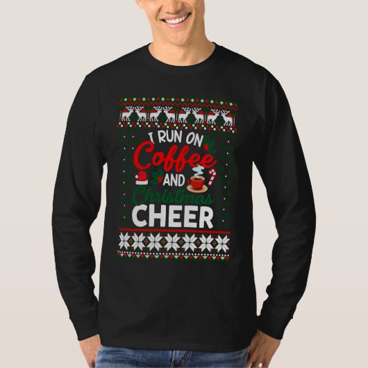 Christmas  I Run On Coffee and Christmas Cheer Ugl T-shirt (Voorkant)