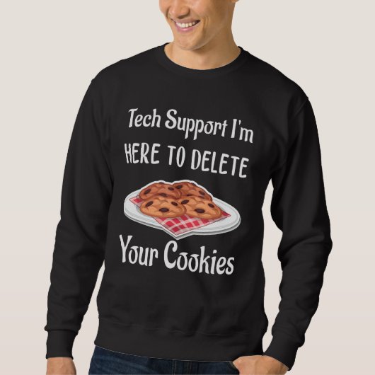 Christmas I'm Here To Delete Your Cookies Tech Sup Trui (Voorkant)