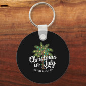 Christmas In July Got Me All Lit Up  Sleutelhanger (Voorkant)