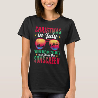 Christmas In July Where Only Flakes Are From The S T-shirt
