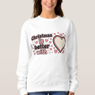 Christmas Is Better With Personalized Heart Trui