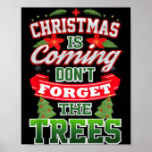 Christmas Is Coming Don't Forget The Trees Poster (Voorkant)