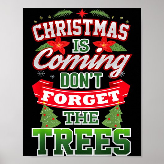 Christmas Is Coming Don't Forget The Trees  Poster (Voorkant)